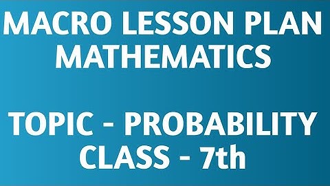 Macro lesson plan/TOPIC - PROBABILITY /Mathematics/B.Ed