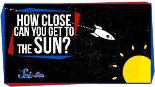 How Close Can You Get To The Sun?