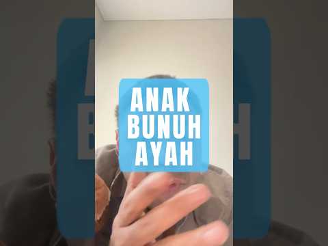 Anak bunuh bapaknya. Gimana pendapat kalian?