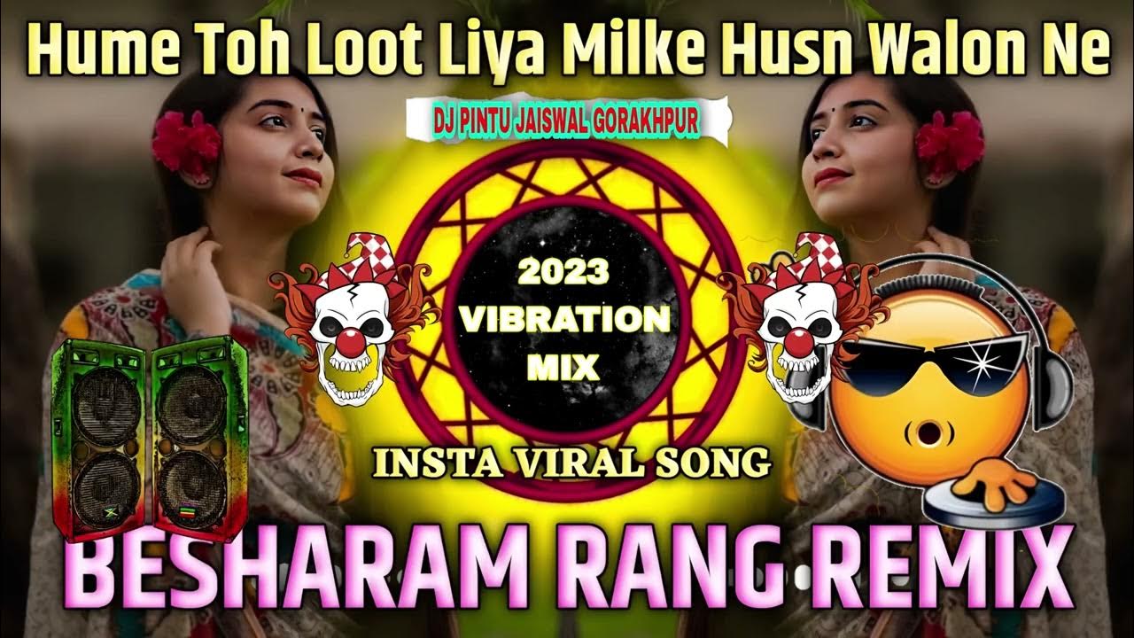 Hamen To Loot Liya Milke Husn Walon Ne Song Dj Malaai Music √√ Haman To Loot Liya Milke Husn Walon Ne Song Dj Remix