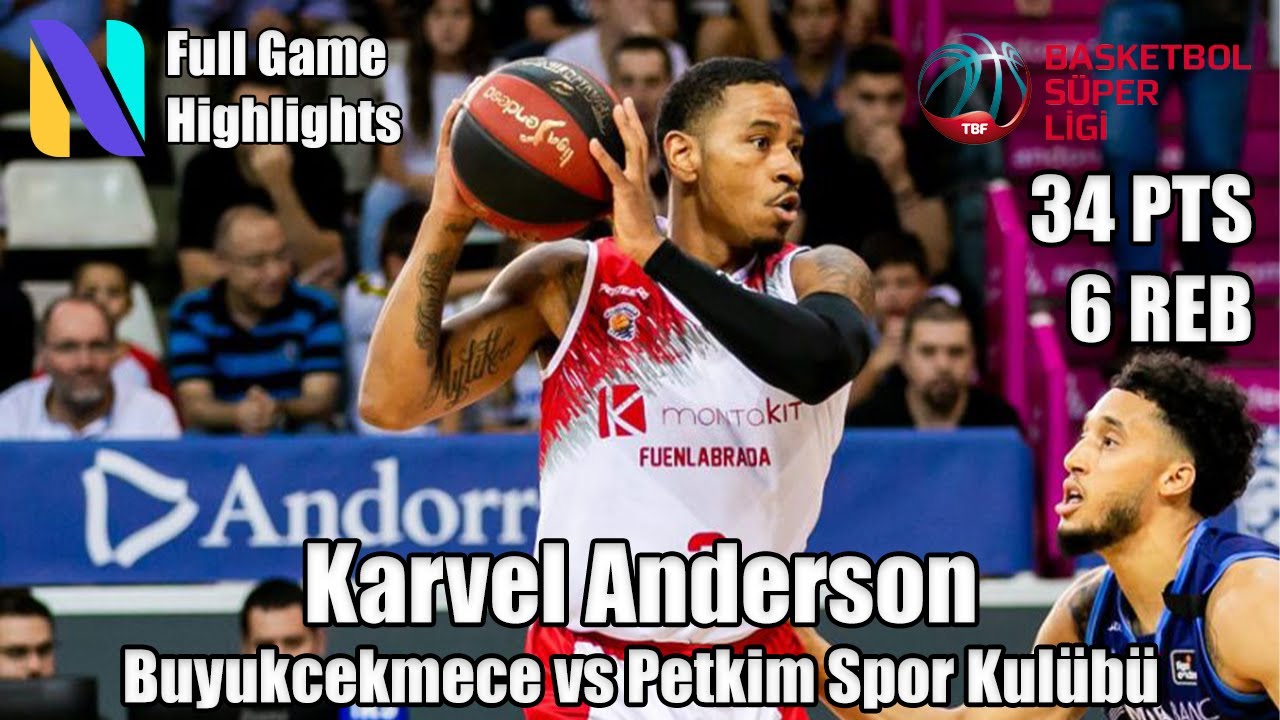 Karvel Anderson & Buyukcekmece vs Petkim Spor Kulübü 34 PTS & 6 REBS