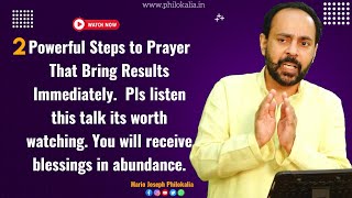 2 Powerful Steps to Prayer That Bring Results Immediately.  Pls listen this talk its worth watching