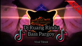 Dj Ruang Rindu Full Bass Pargoy Viral Tiktok
