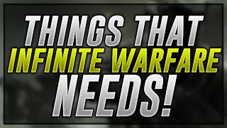 Things Infinite Warfare NEEDS!! @AvoidTheBeasts
