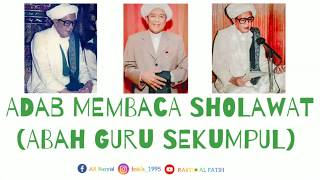 ADAB MEMBACA SHOLAWAT |ABAH GURU SEKUMPUL