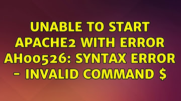 Ubuntu: Unable to start Apache2 with Error AH00526: Syntax error - Invalid command $