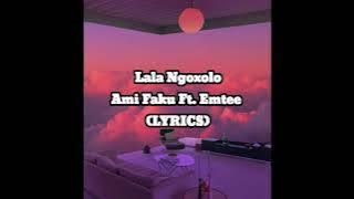 Ami Faku featuring Emtee - Lala Ngoxolo(Lyrics)