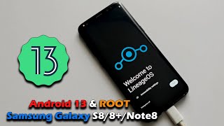 Update Android 13 & ROOT Samsung Galaxy S8/8+/Note8