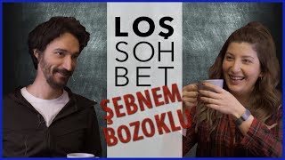 Loş Sohbet I Şebnem Bozoklu  - ULAN İSTANBUL - ŞIPADAK AÇMA - DÜZ DÜNYA - DR NOWZARADAN