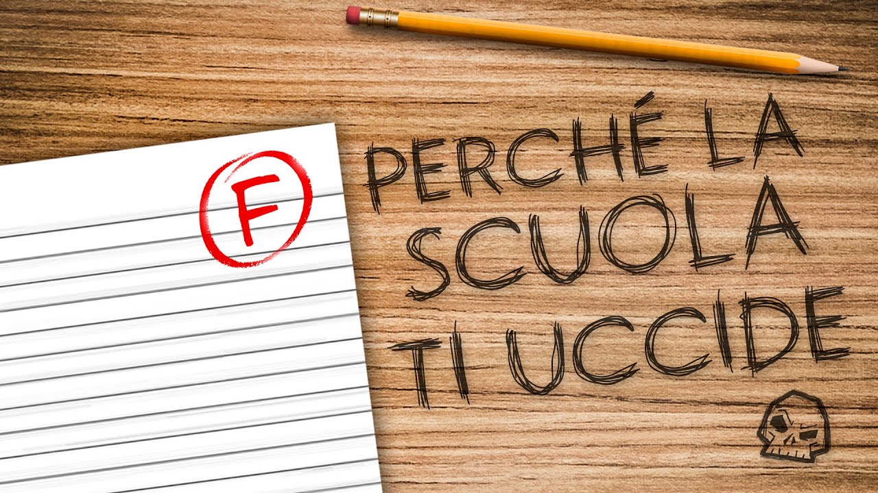 PERCHÈ LA SCUOLA TI UCCIDE.