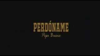 Perdoname - PipeBueno - Audio Original + Letras