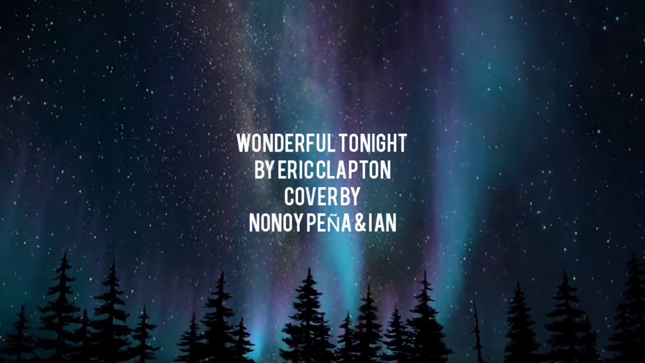 Wonderful Tonight  Cover by Nonoy Perez and Ian