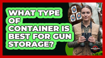 What Type Of Container Is Best For Gun Storage?