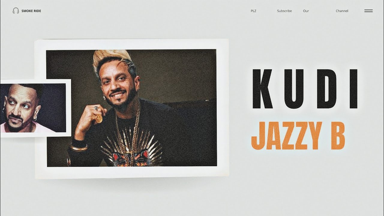 Watch Kudi - Jazzy B X Smoke Ride | Punjabi song on YouTube Watch Kudi - Jazzy B X Smoke Ride | Punjabi song on YouTube