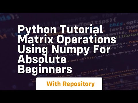 Python tutorial matrix operations using numpy for absolute beginners