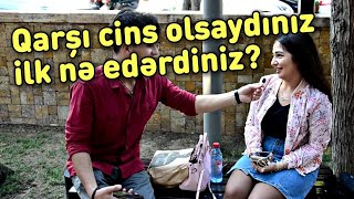 Bi̇r Gün Üçün Qarşi Ci̇ns Olsaydiniz İlk Nə Edərdi̇ni̇z? Sorğu