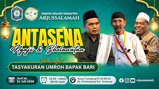 🔴LIVE - ANTASENA NGAJI & SHOLAWATAN -- MAJELIS MAULID WATTA'LIM ARJUSSALAMAH