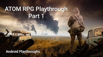 ATOM RPG Pt 1: Let There Be Atom