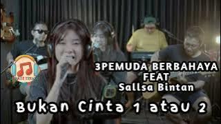 Bukan Cinta 1 atau 2 💥 Gamma 1 cover 3Pemuda Berbahaya Feat Sallsa Bintan
