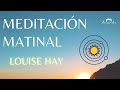 LOUISE HAY ♦ Meditación Matinal de Gratitud ✨💓