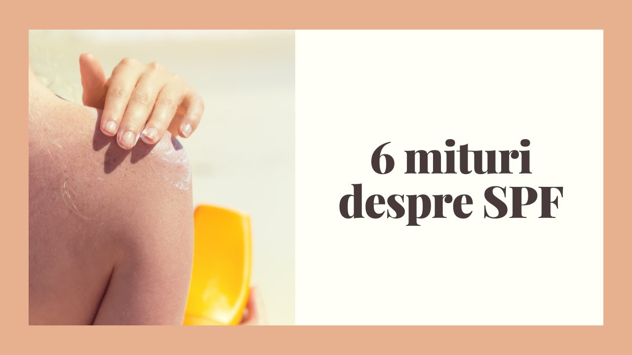 Hai să demontăm mituri despre SPF
