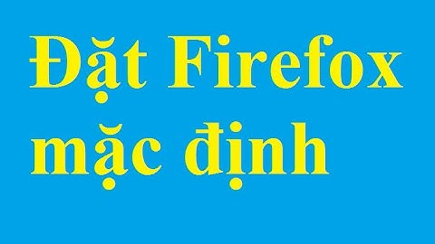 Đặt Firefox làm trình duyệt mặc định của máy tính - Taimienphi.vn