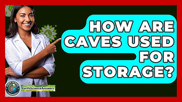 How Are Caves Used For Storage? - Earth Science Answers