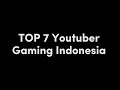 Top 7 youtuber gaming indonesia