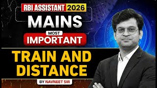 RBI Assistant Mains 2026 Quant | Train and Distance | Most Expected Questions | By Navneet Sir