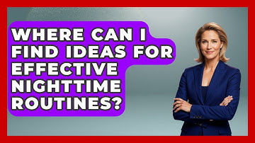 Where Can I Find Ideas for Effective Nighttime Routines? | Goodnight Routine Guide News