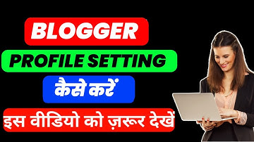 Setup Your Blogger Profile To Get Indexed On Google Search | Blogger Profile settings 2023