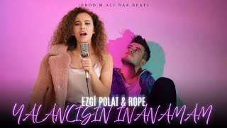 Ezgi Polat & Rope - Yalancısın İnanamam Prod. M.ali Dak Beat