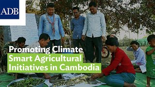 Promoting Climate Smart Agricultural Initiatives in Cambodia