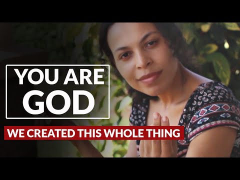 You Are GOD | We Created This Whole Thing