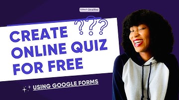 Create Quizzes in Google Forms for Free || STEP BY STEP GUIDE || Edtech Simplified