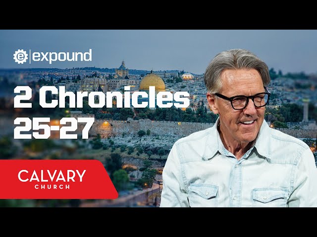 2 Chronicles 25-27 - Skip Heitzig - YouTube