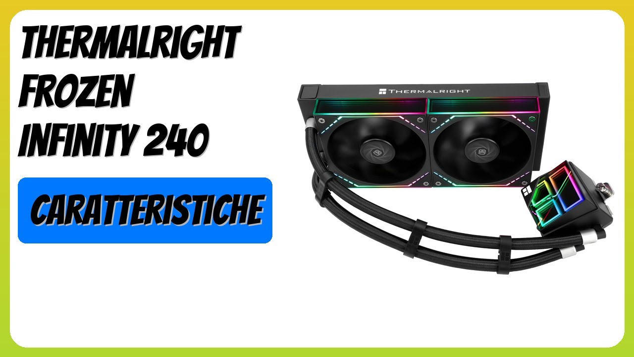 RECENSIONE (2025) : Thermalright Frozen Infinity 240. DETTAGLI