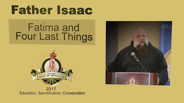 Fr. Isaac Mary Relyea: Fatima and the Four Last Th...