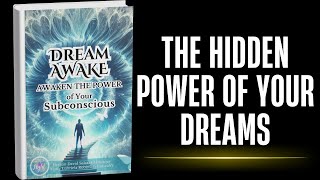 Your Dreams Hide a Secret Power (Change Your Life Now) – FULL AUDIOBOOK | Dreams & the Subconscious