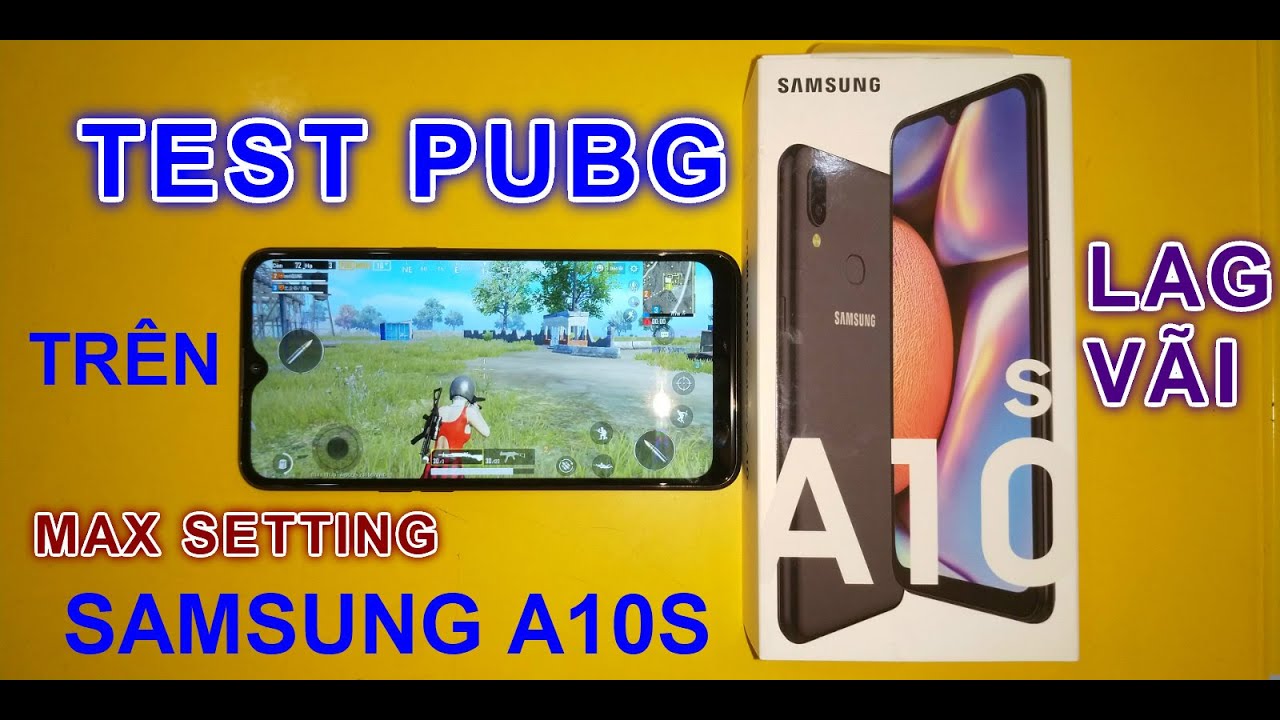 SAMSUNG A10S PUBG | SAMSUNG A10S TEST GAME PUBG RAM 2GB ROM 32GB KHÔNG ...