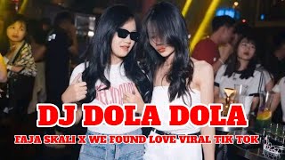 DJ DOLA DOLA X FAJA SKALI X WE FOUND LOVE | DJ TIK TOK TERBARU 2024