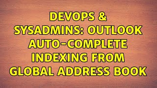 Famous DevOps & SysAdmins: Outlook auto-complete indexing from Global Address Book (4 Solutions!!) Net Worth