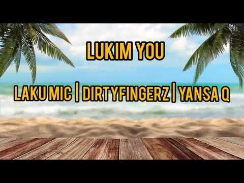 Lukim You Official Lyric Video Laku Mic x DJ Dirty Fingerz x Yansa Q