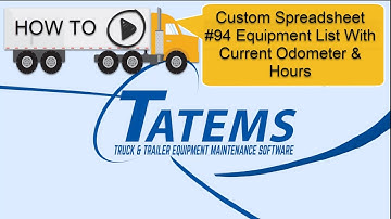 TATEMS Fleet Maintenance Software Spreadshee # 94 Equipment List With Customer Odometer  Hours Meter