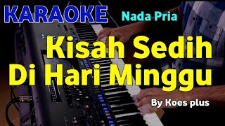 KISAH SEDIH DI HARI MINGGU - Koes Plus | KARAOKE HD