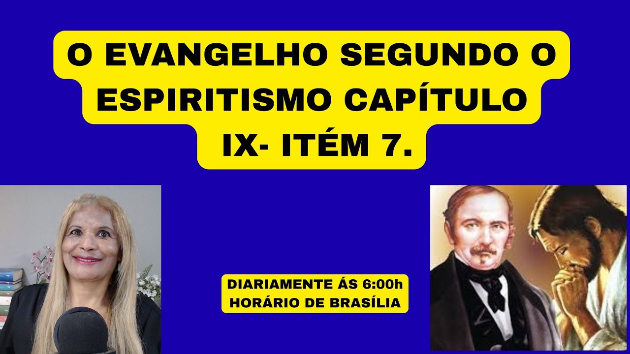 O EVANGELHO SEGUNDO O ESPIRITISMO CAPÍTULO IX- ITÉM 7.