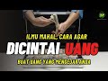 Cara agar uang mau datang kepada kita dengan mudah halal dan cepat dari segala arah