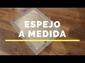 Cómo hacer espejo a medida con marco