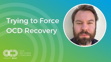 Trying to Force OCD Recovery