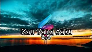 Engkau Yang Satu-Wow(Lirik Video Edit)